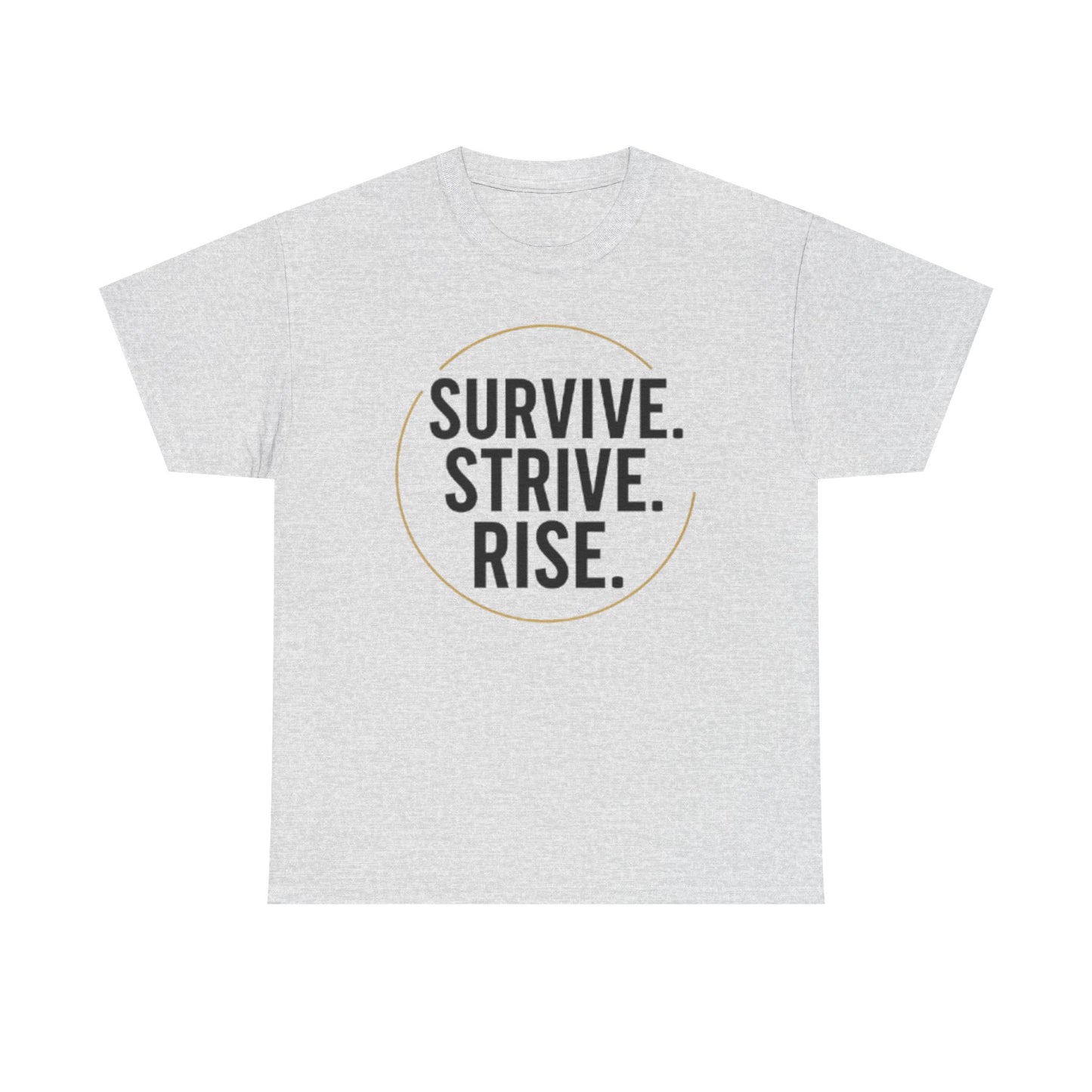 Inspirational Unisex Heavy Cotton Tee - Survive, Strive, Rise, Motivational Shirt, Self-Care Gift, Positive Vibes, Empowerment Apparel