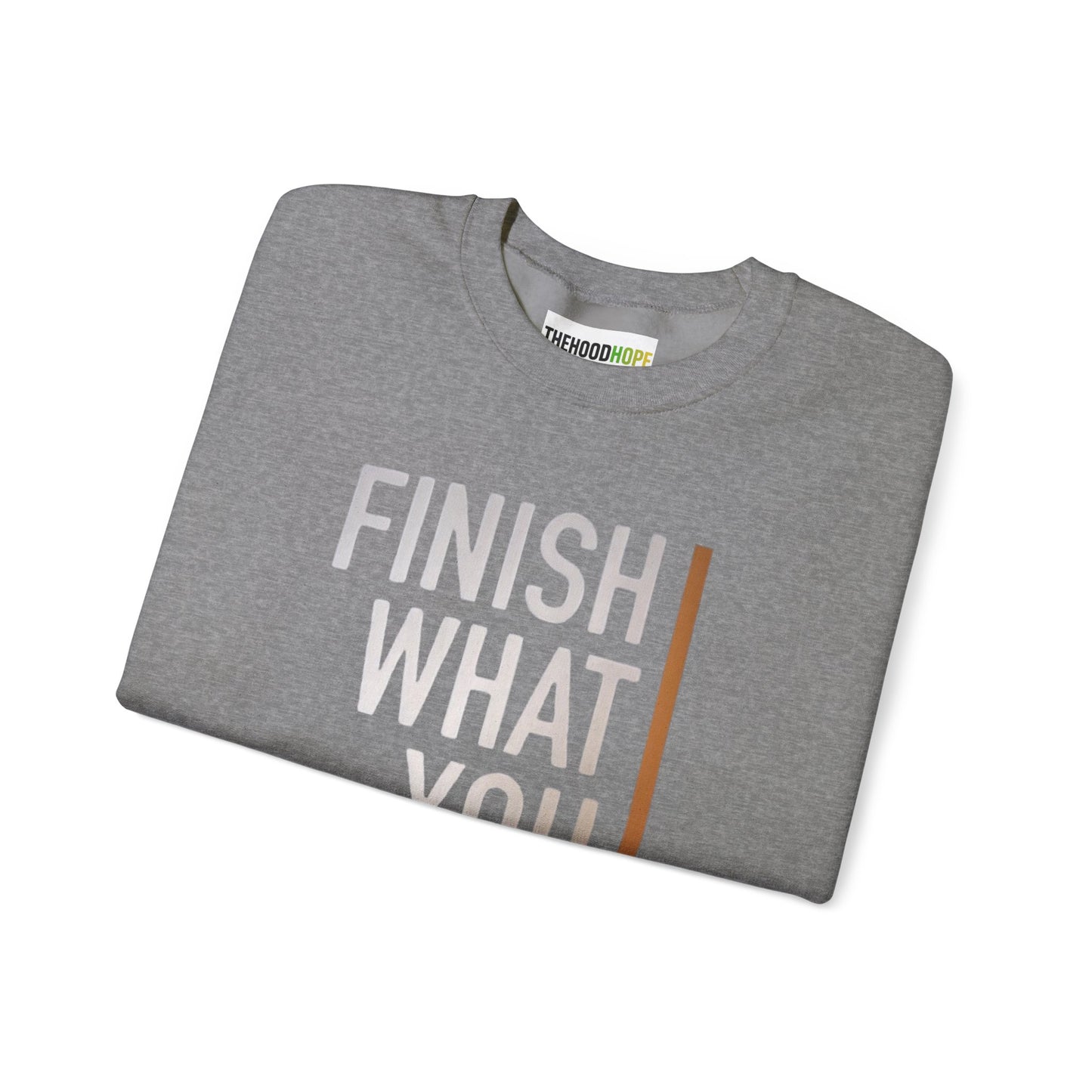 Motivational Crewneck Sweatshirt - Finish What You Start, Cozy Layer, Gift for Her, Him, Workout Apparel, Casual Wear, Inspiring Fashion