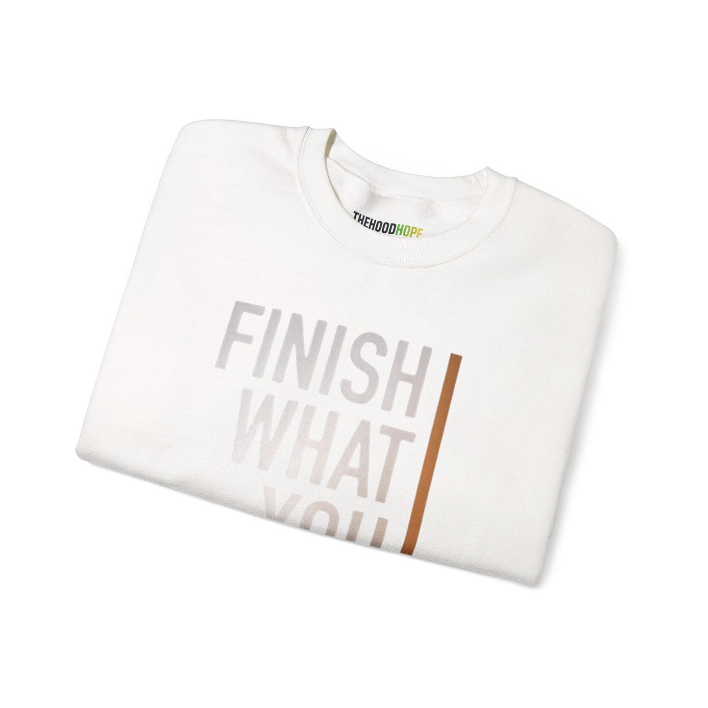 Motivational Crewneck Sweatshirt - Finish What You Start, Cozy Layer, Gift for Her, Him, Workout Apparel, Casual Wear, Inspiring Fashion