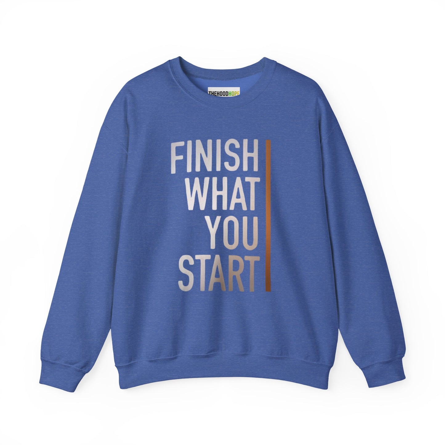Motivational Crewneck Sweatshirt - Finish What You Start, Cozy Layer, Gift for Her, Him, Workout Apparel, Casual Wear, Inspiring Fashion