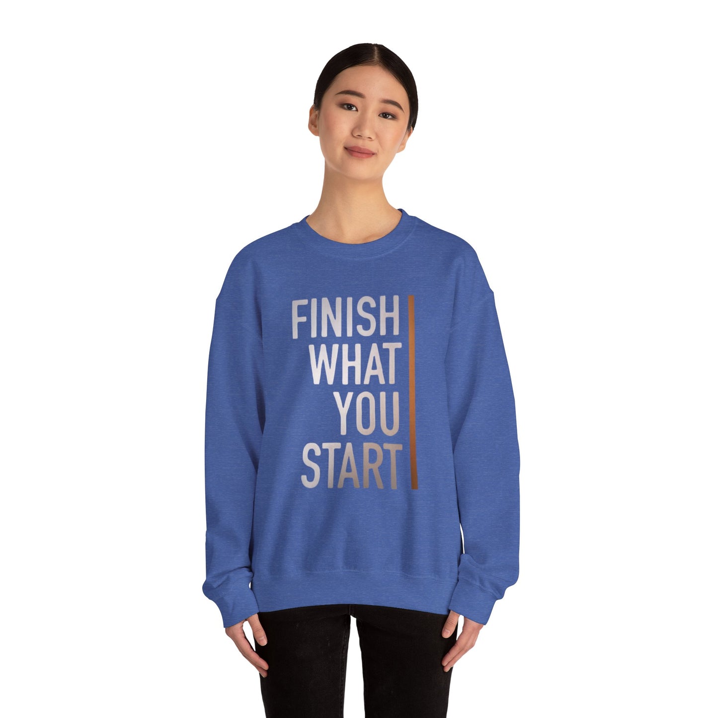 Motivational Crewneck Sweatshirt - Finish What You Start, Cozy Layer, Gift for Her, Him, Workout Apparel, Casual Wear, Inspiring Fashion