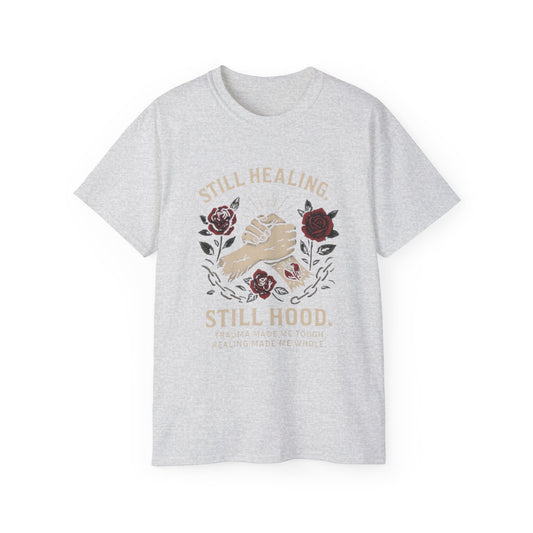 Healing Message Tee: Still Healing, Still Hood, Trauma-Inspired Cotton Shirt, Motivational T-Shirt, Self-Care Apparel