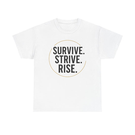 Inspirational Unisex Heavy Cotton Tee - Survive, Strive, Rise, Motivational Shirt, Self-Care Gift, Positive Vibes, Empowerment Apparel