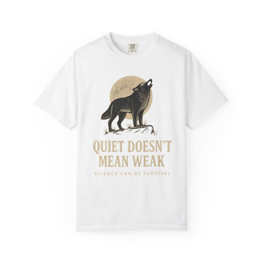 Wolf Inspirational T-Shirt - Quiet Doesn’t Mean Weak, Nature Lover Gift, Motivational Tee, Wilderness Apparel, Unisex Casual Wear