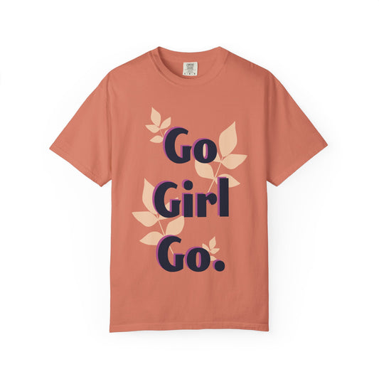 Empowering Garment-Dyed T-Shirt, Motivational Quote Tee, Unisex Inspiration Top, Casual Everyday Wear, Gift for Her