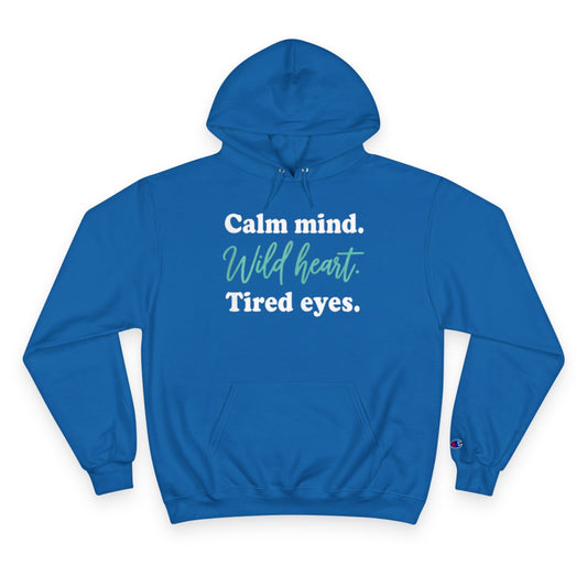 Calm Mind Wild Heart Hoodie | Motivational Champion Sweatshirt, Cozy Gift, Inspirational Apparel, Relaxing Outfit, Mindfulness Clothing