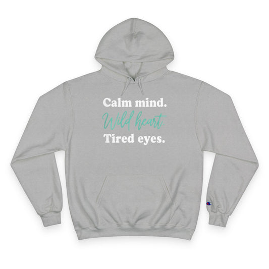 Calm Mind Wild Heart Hoodie | Motivational Champion Sweatshirt, Cozy Gift, Inspirational Apparel, Relaxing Outfit, Mindfulness Clothing